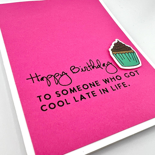 Cool Late in Life birthday card