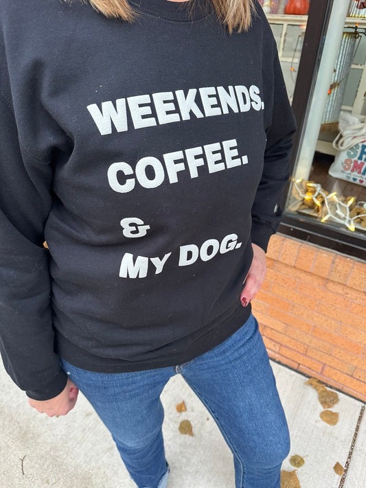 Weekends. Coffee. and My Dog.