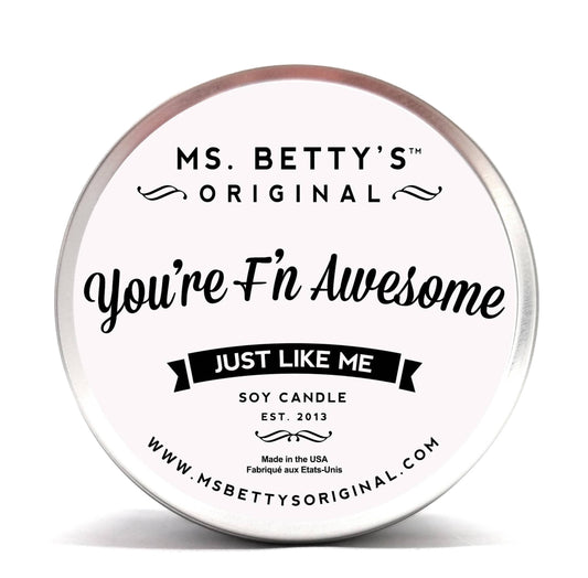 You're F'n Awesome, Just Like Me