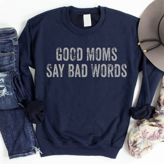 Good Moms Say Bad Words Graphic Sweatshirt