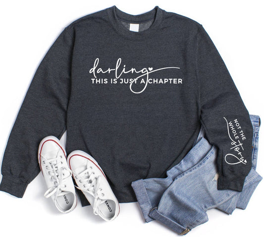 Darling This Is Just a Chapter ❤️ Graphic Sweatshirt